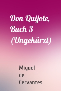 Don Quijote, Buch 3 (Ungekürzt)