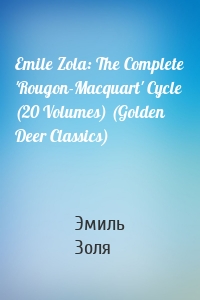 Emile Zola: The Complete 'Rougon-Macquart' Cycle (20 Volumes) (Golden Deer Classics)