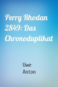 Perry Rhodan 2849: Das Chronoduplikat