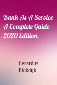 Bank As A Service A Complete Guide - 2020 Edition