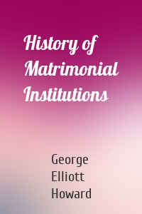 History of Matrimonial Institutions