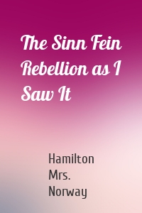 The Sinn Fein Rebellion as I Saw It