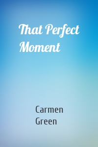 That Perfect Moment