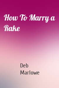 How To Marry a Rake