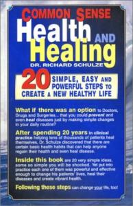 Ричард Шульце - Здоровье и лечение с помощью здравого смысла. 20 шагов к созданию новой, здоровой жизни