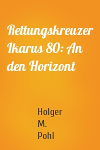 Rettungskreuzer Ikarus 80: An den Horizont