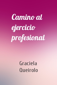 Camino al ejercicio profesional