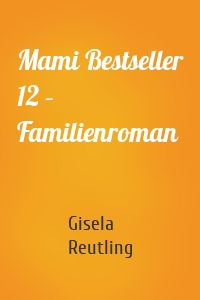 Mami Bestseller 12 – Familienroman