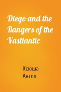 Diego and the Rangers of the Vastlantic