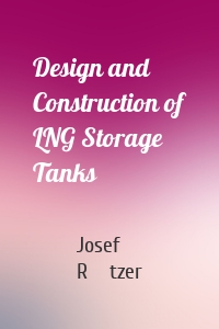 Design and Construction of LNG Storage Tanks