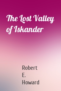 The Lost Valley of Iskander