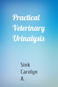 Practical Veterinary Urinalysis