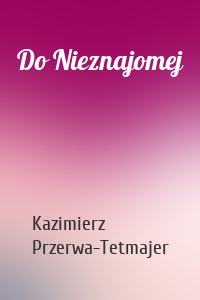 Do Nieznajomej