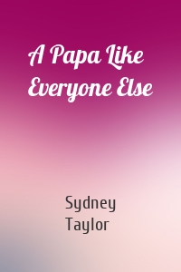 A Papa Like Everyone Else