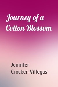 Journey of a Cotton Blossom