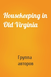 Housekeeping in Old Virginia