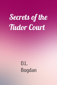 Secrets of the Tudor Court