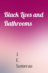 Black Lives and Bathrooms