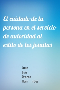 El cuidado de la persona en el servicio de autoridad al estilo de los jesuitas