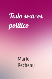 Todo sexo es político