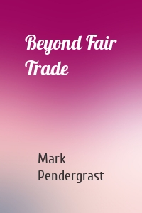 Beyond Fair Trade