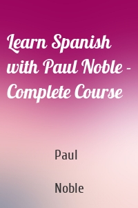 Learn Spanish with Paul Noble - Complete Course