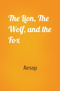 The Lion, The Wolf, and the Fox