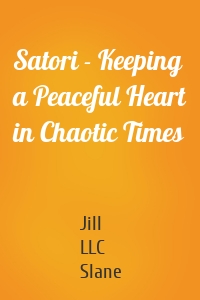 Satori - Keeping a Peaceful Heart in Chaotic Times