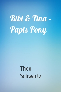 Bibi & Tina - Papis Pony