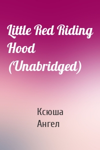 Little Red Riding Hood (Unabridged)