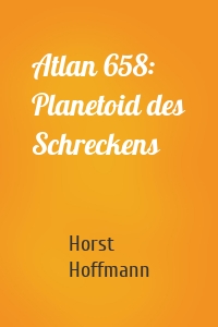 Atlan 658: Planetoid des Schreckens