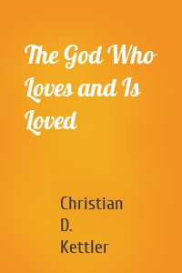 The God Who Loves and Is Loved