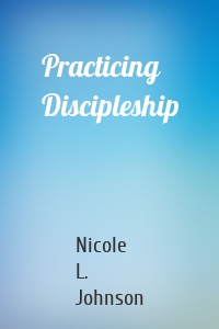 Practicing Discipleship