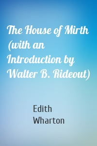 The House of Mirth (with an Introduction by Walter B. Rideout)