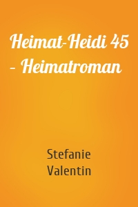 Heimat-Heidi 45 – Heimatroman