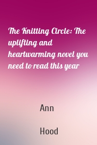 The Knitting Circle: The uplifting and heartwarming novel you need to read this year