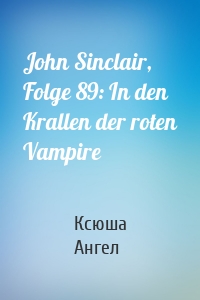 John Sinclair, Folge 89: In den Krallen der roten Vampire