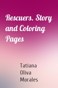 Rescuers. Story and Coloring Pages