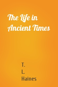 The Life in Ancient Times