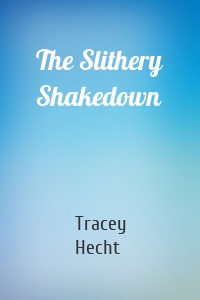 The Slithery Shakedown