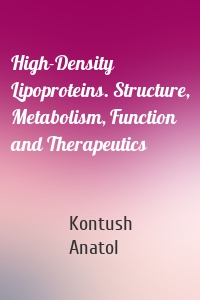 High-Density Lipoproteins. Structure, Metabolism, Function and Therapeutics