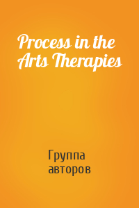 Process in the Arts Therapies