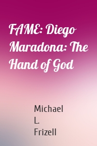 FAME: Diego Maradona: The Hand of God