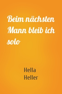 Beim nächsten Mann bleib ich solo