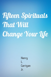 Fifteen Spirituals That Will Change Your Life