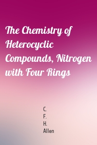 The Chemistry of Heterocyclic Compounds, Nitrogen with Four Rings