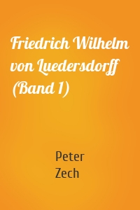 Friedrich Wilhelm von Luedersdorff (Band 1)