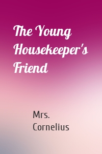 The Young Housekeeper's Friend