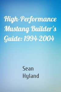 High-Performance Mustang Builder's Guide: 1994-2004