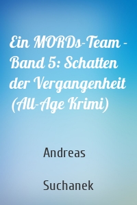 Ein MORDs-Team - Band 5: Schatten der Vergangenheit (All-Age Krimi)
